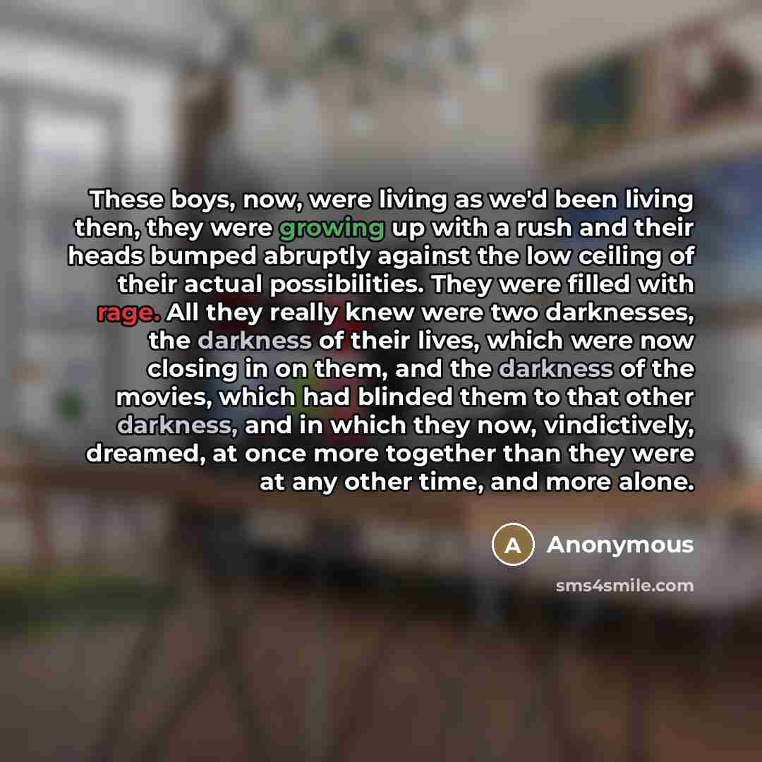 “These boys, now, were living as we'd been living then,…” quote by Anonymous