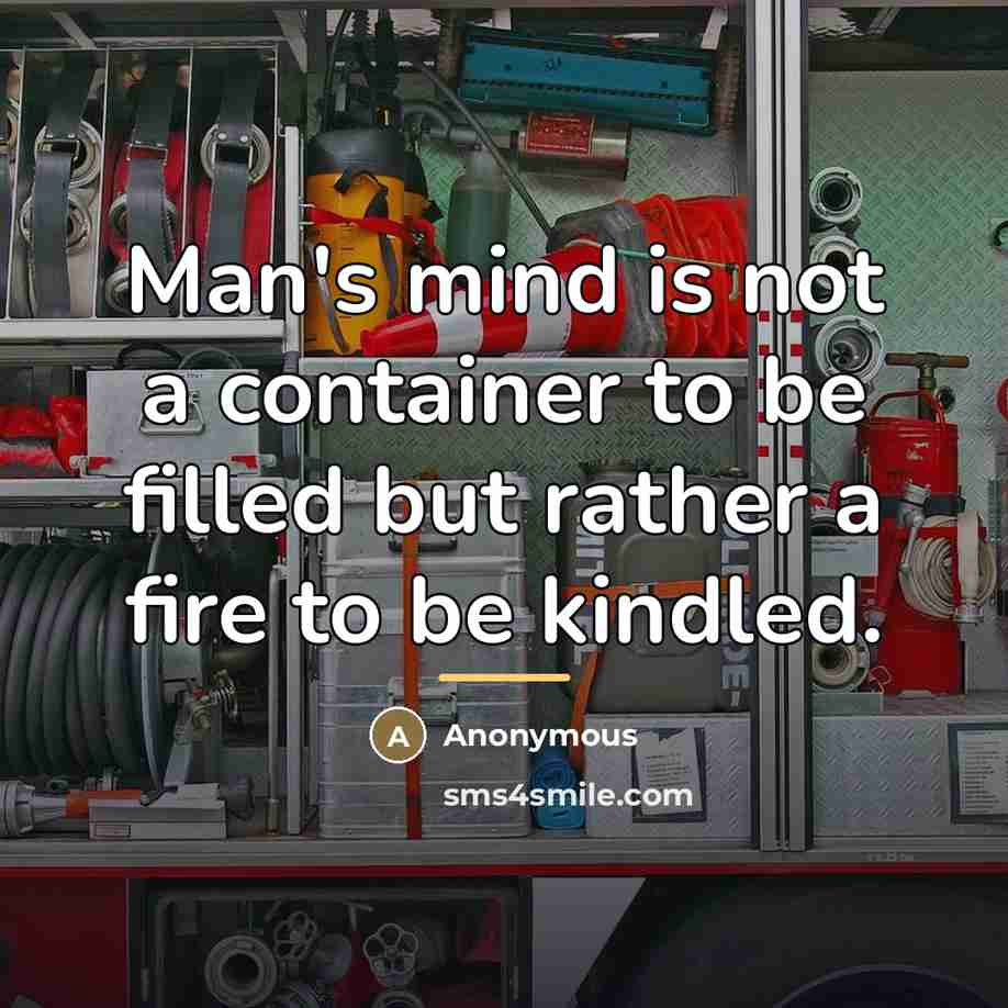 “Man's mind is not a container to be filled but…” quote by Anonymous