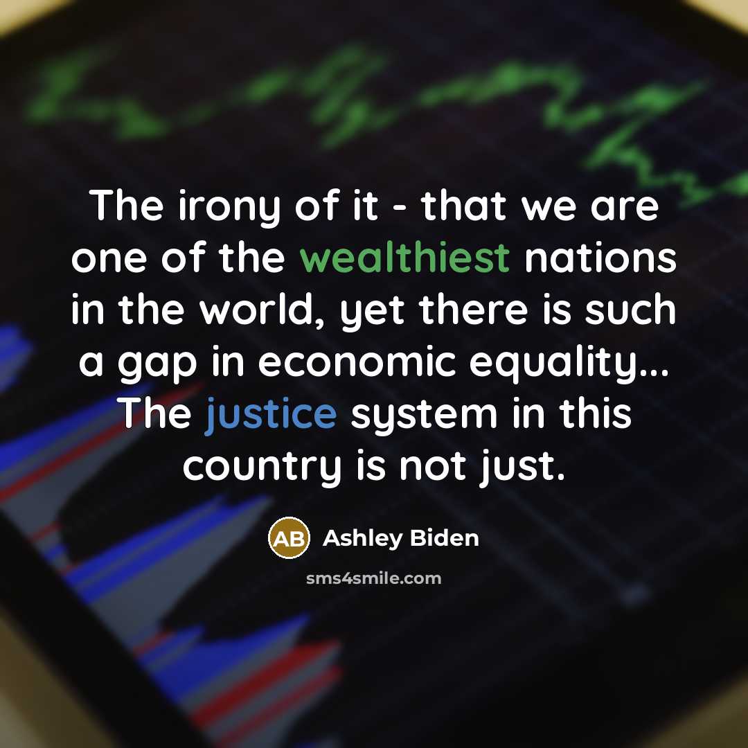 “The irony of it - that we are one of…” quote by Ashley Biden