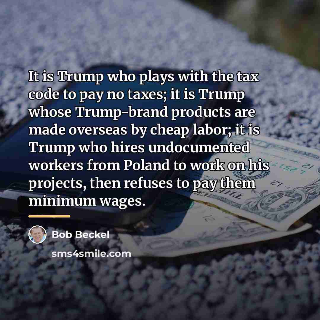 “It is Trump who plays with the tax code to…” quote by Bob Beckel