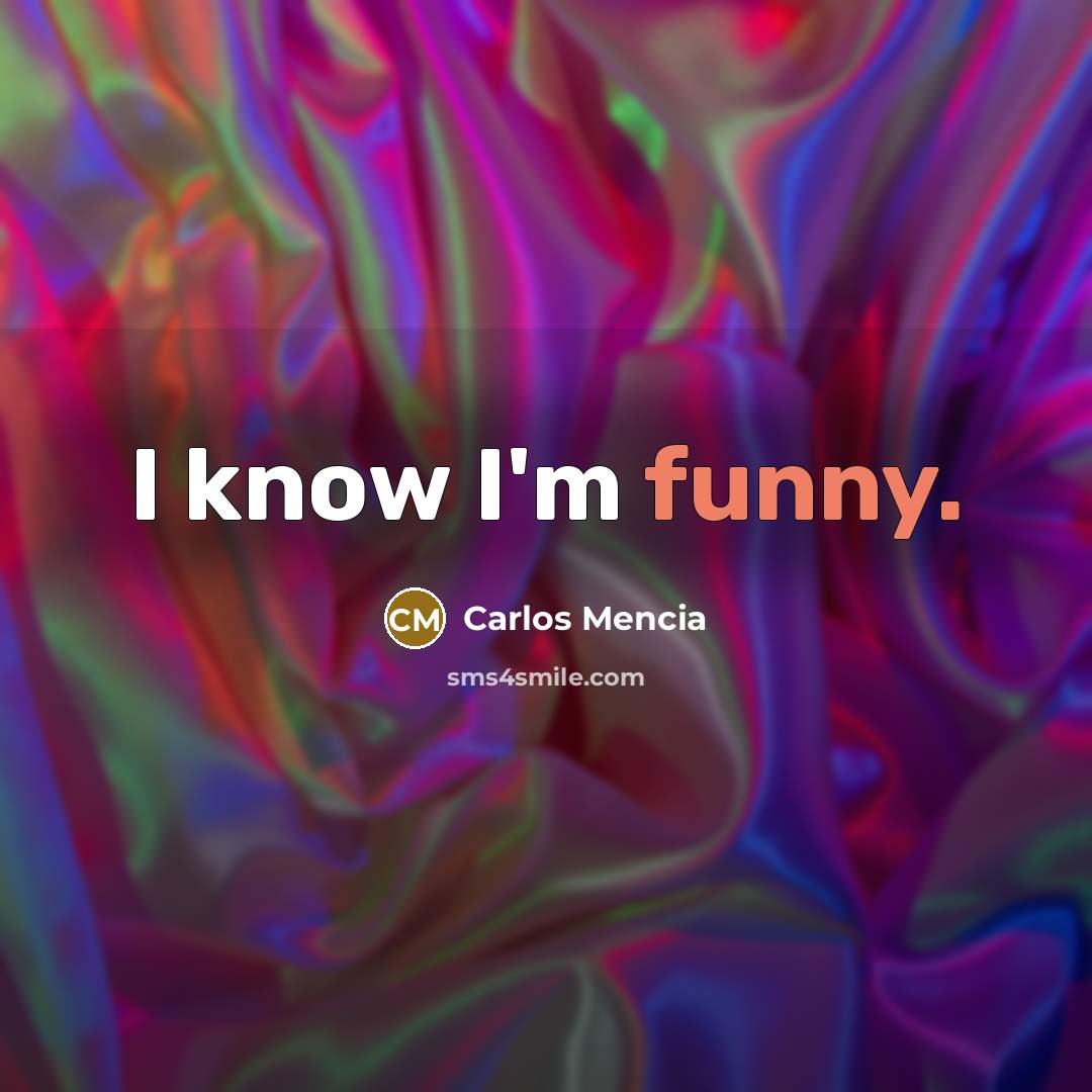 “I know I'm funny.…” quote by Carlos Mencia
