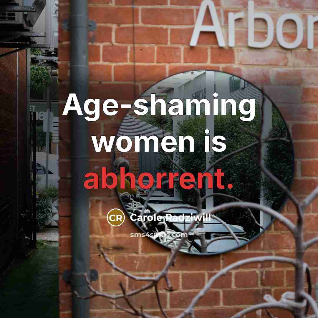 “Age-shaming women is abhorrent.…” quote by Carole Radziwill