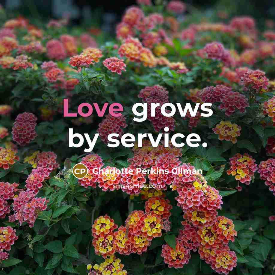“Love grows by service.…” quote by Charlotte Perkins Gilman