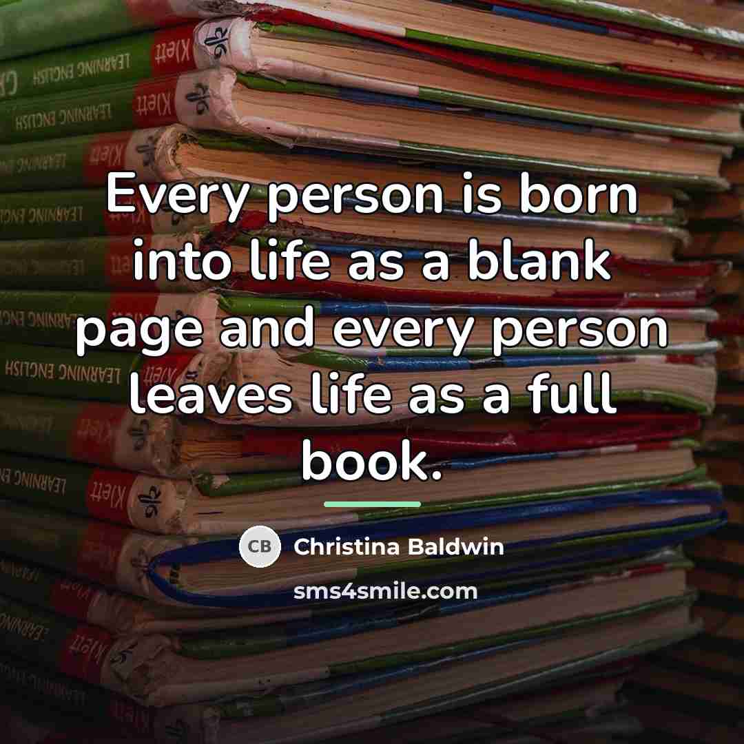 “Every person is born into life as a blank page…” quote by Christina Baldwin