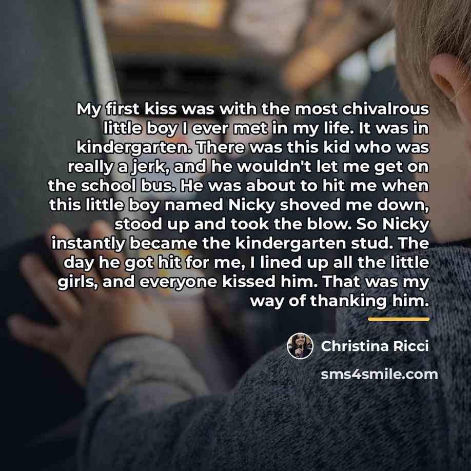 “My first kiss was with the most chivalrous little boy…” quote by Christina Ricci