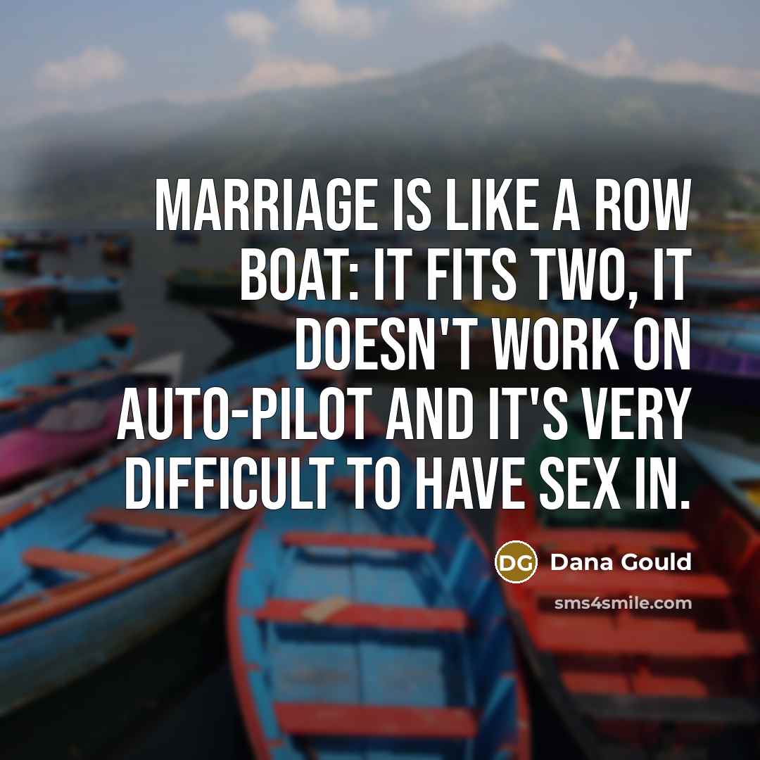 “Marriage is like a row boat: it fits two, it…” quote by Dana Gould