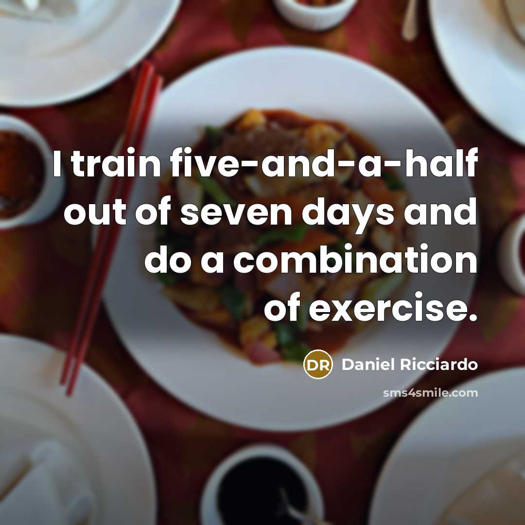 “I train five-and-a-half out of seven days and do a…” quote by Daniel Ricciardo