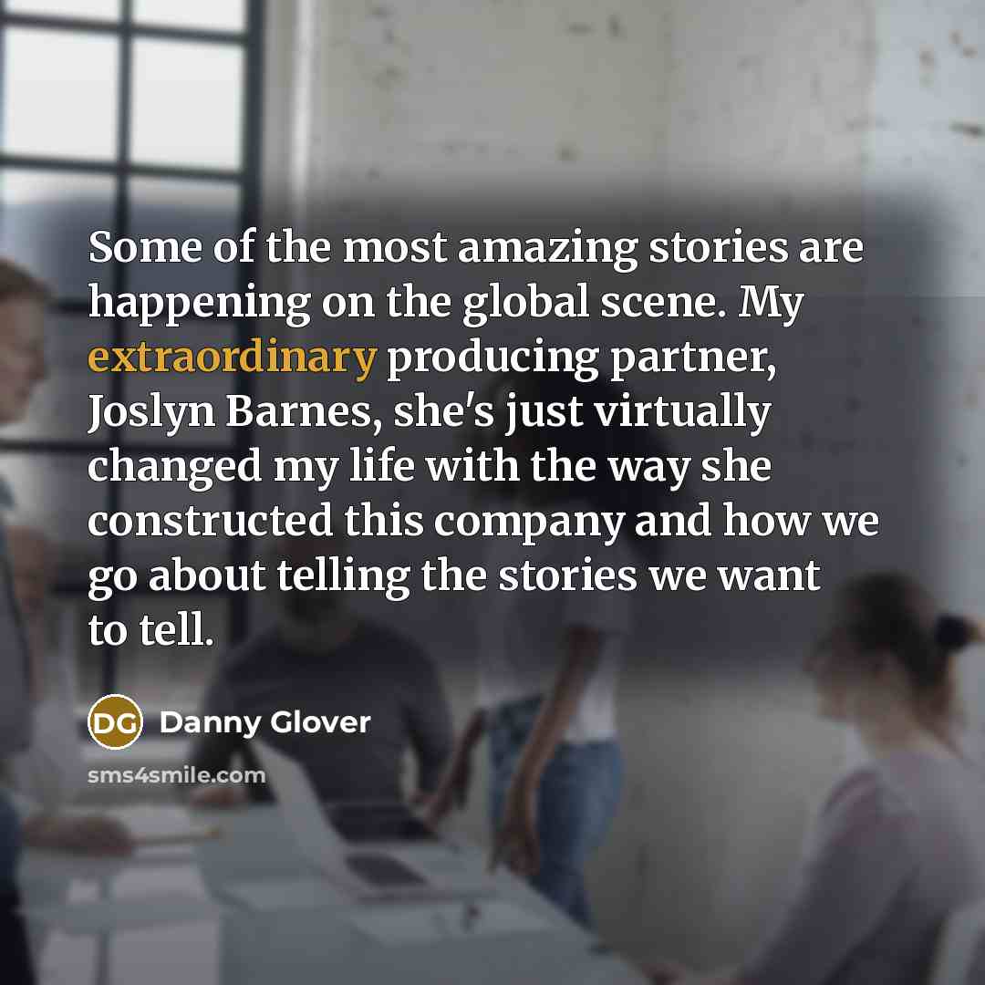 “Some of the most amazing stories are happening on the…” quote by Danny Glover