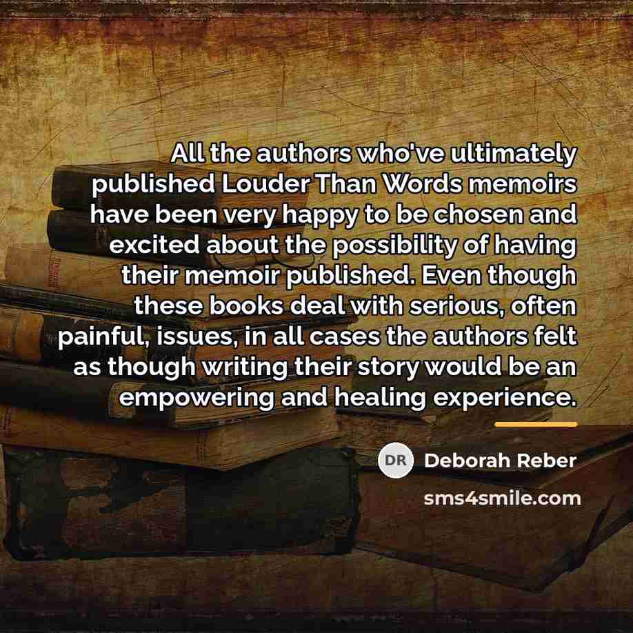 “All the authors who've ultimately published Louder Than Words memoirs…” quote by Deborah Reber