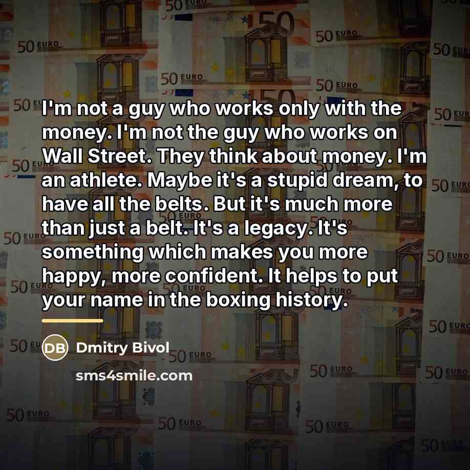 “I'm not a guy who works only with the money.…” quote by Dmitry Bivol