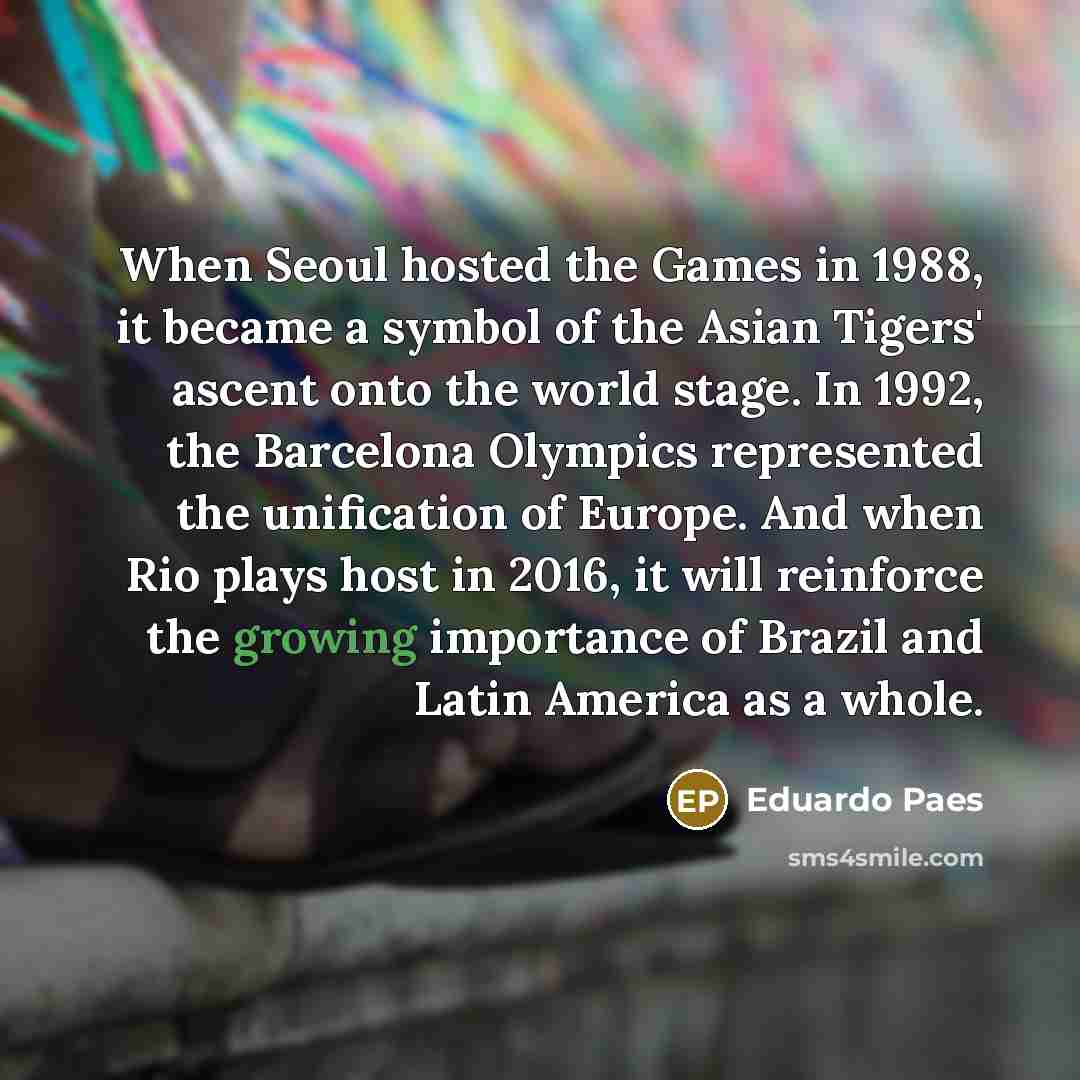 “When Seoul hosted the Games in 1988, it became a…” quote by Eduardo Paes