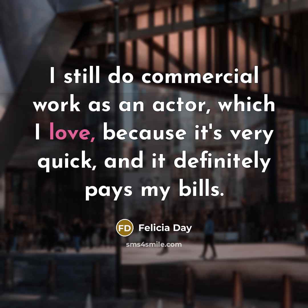 “I still do commercial work as an actor, which I…” quote by Felicia Day