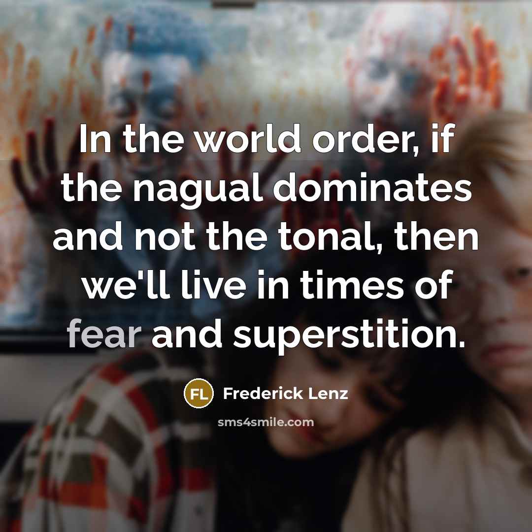 “In the world order, if the nagual dominates and not…” quote by Frederick Lenz