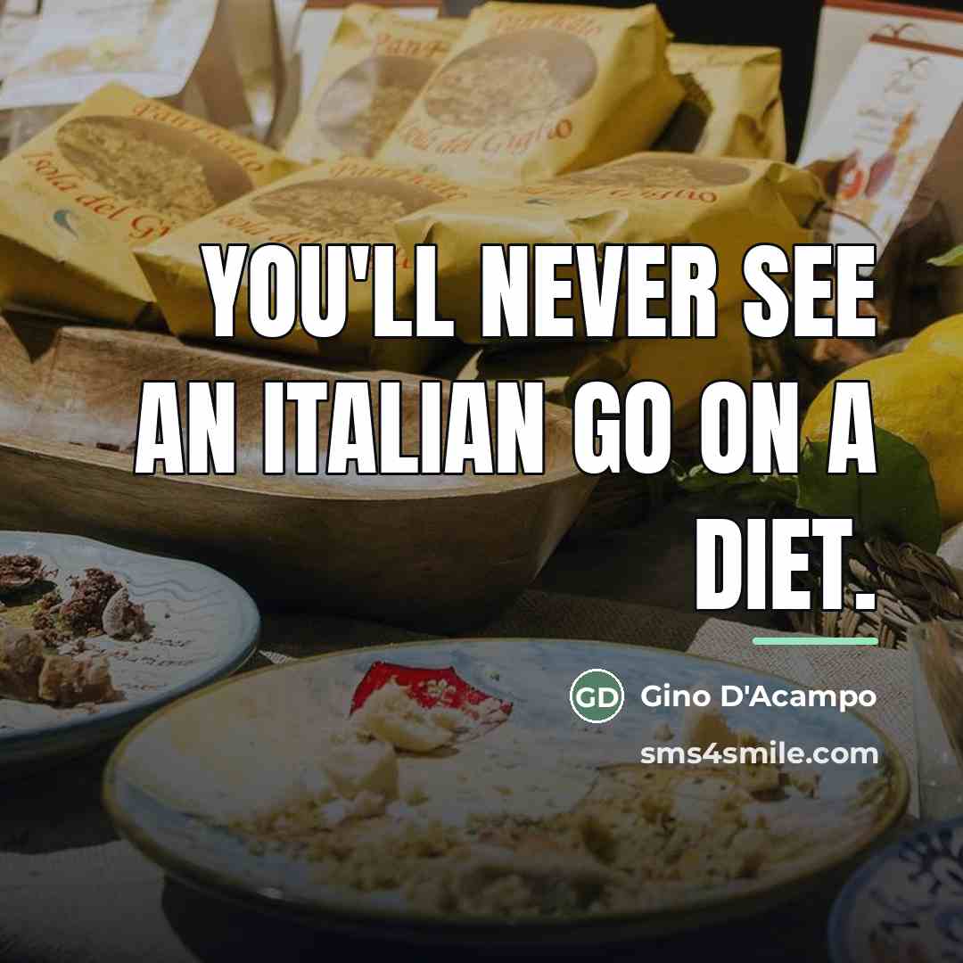 “You'll never see an Italian go on a diet.…” quote by Gino D'Acampo