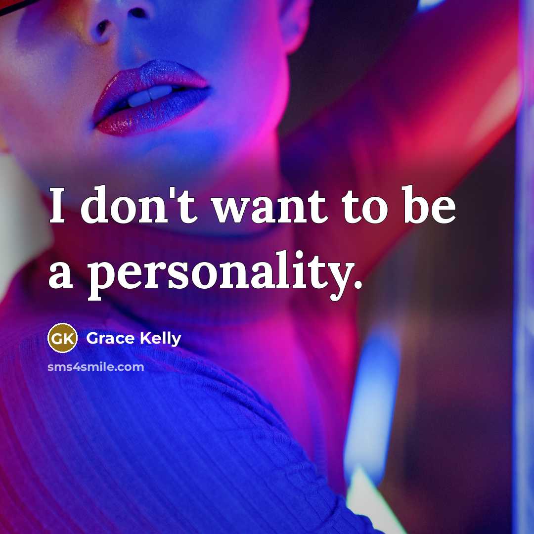 “I don't want to be a personality.…” quote by Grace Kelly