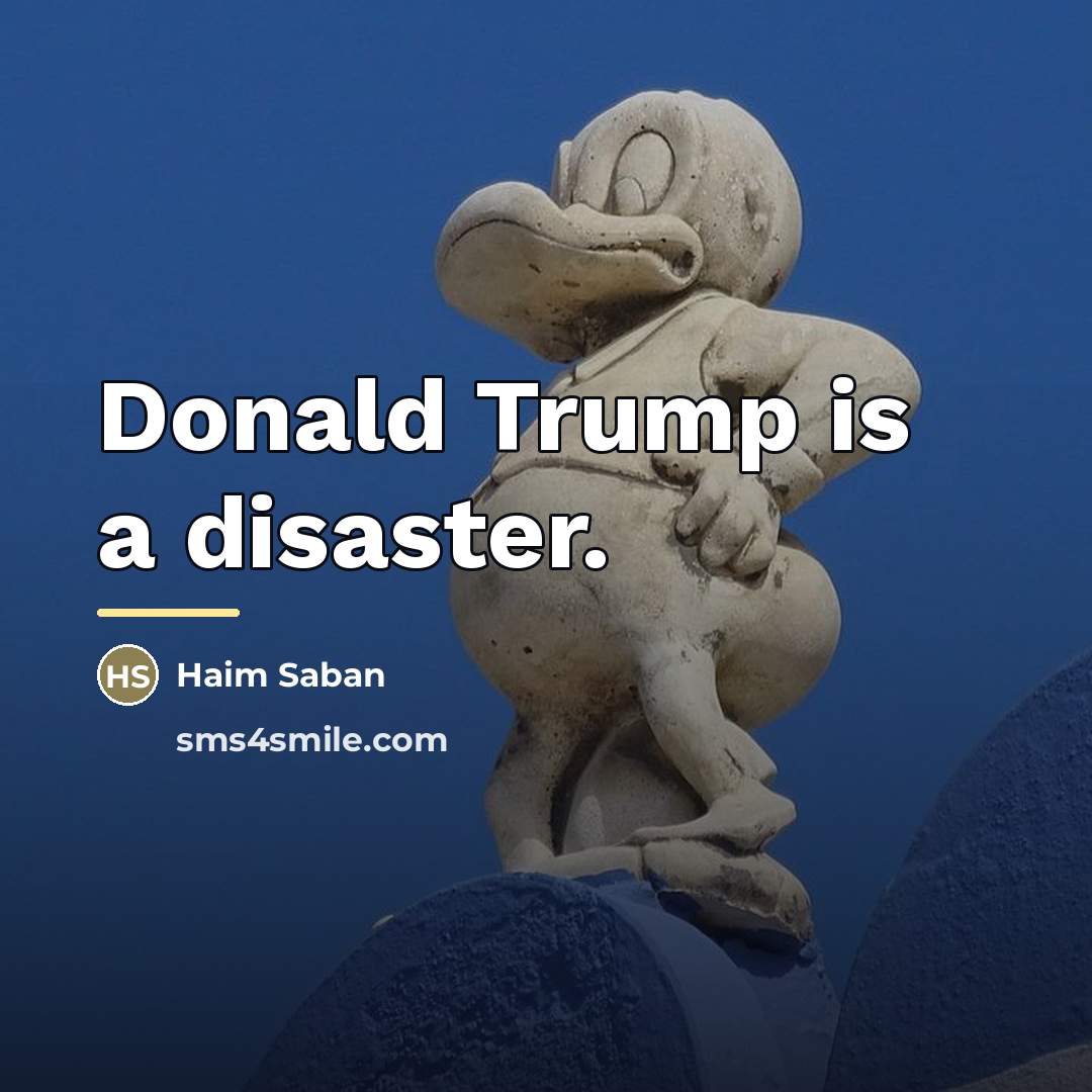 “Donald Trump is a disaster.…” quote by Haim Saban
