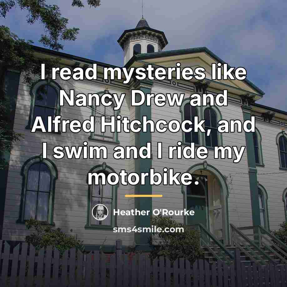 “I read mysteries like Nancy Drew and Alfred Hitchcock, and…” quote by Heather O'Rourke