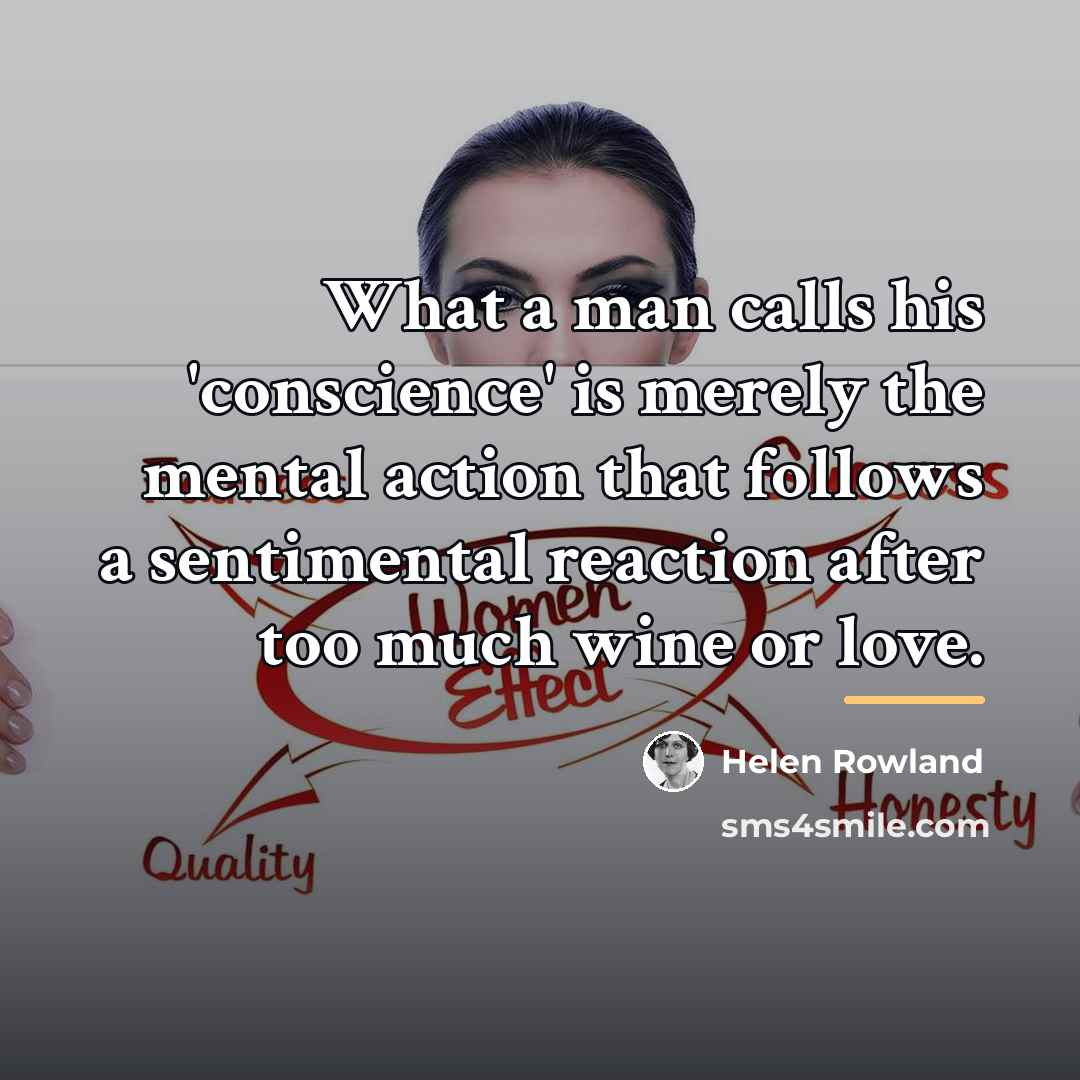 “What a man calls his 'conscience' is merely the mental…” quote by Helen Rowland