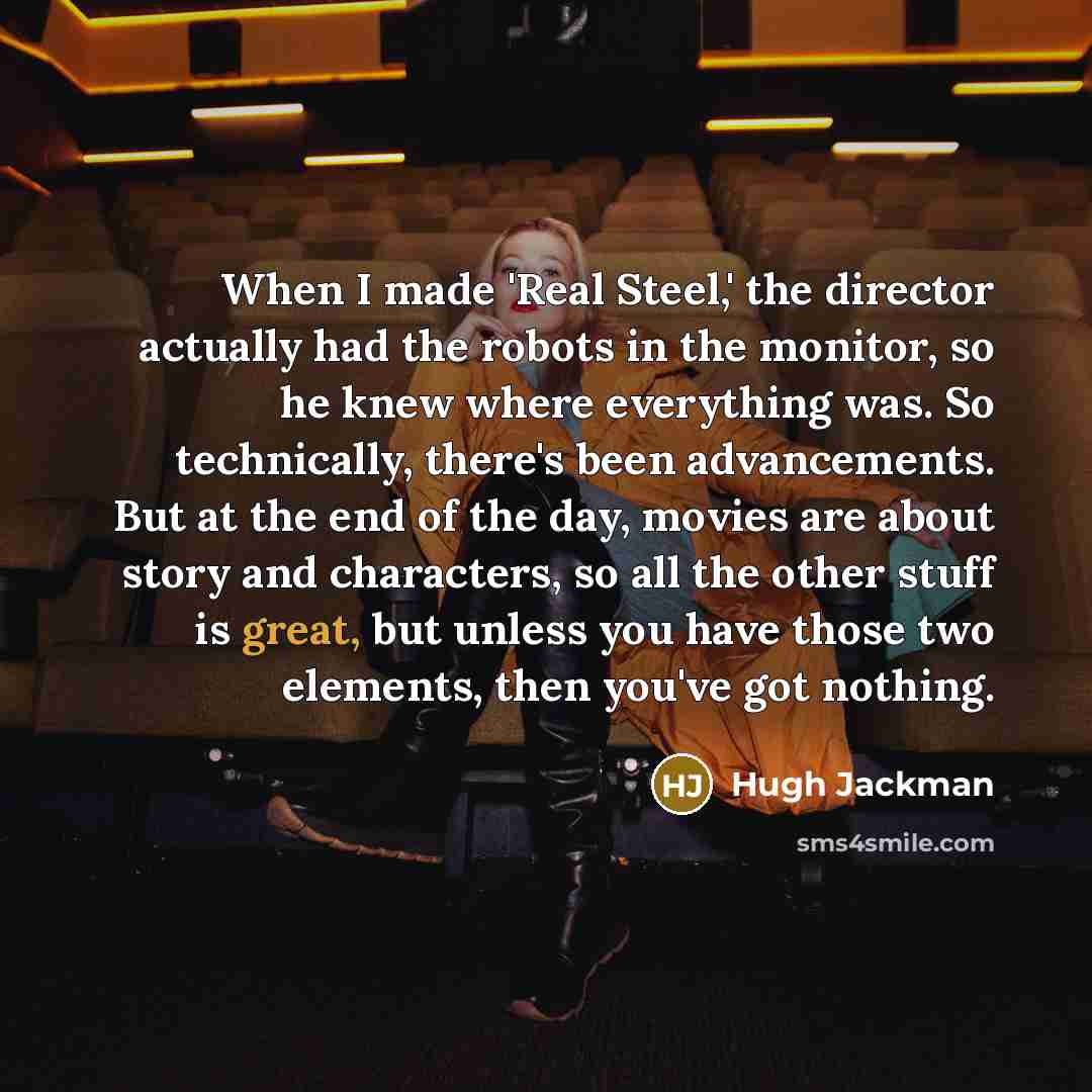 “When I made 'Real Steel,' the director actually had the…” quote by Hugh Jackman