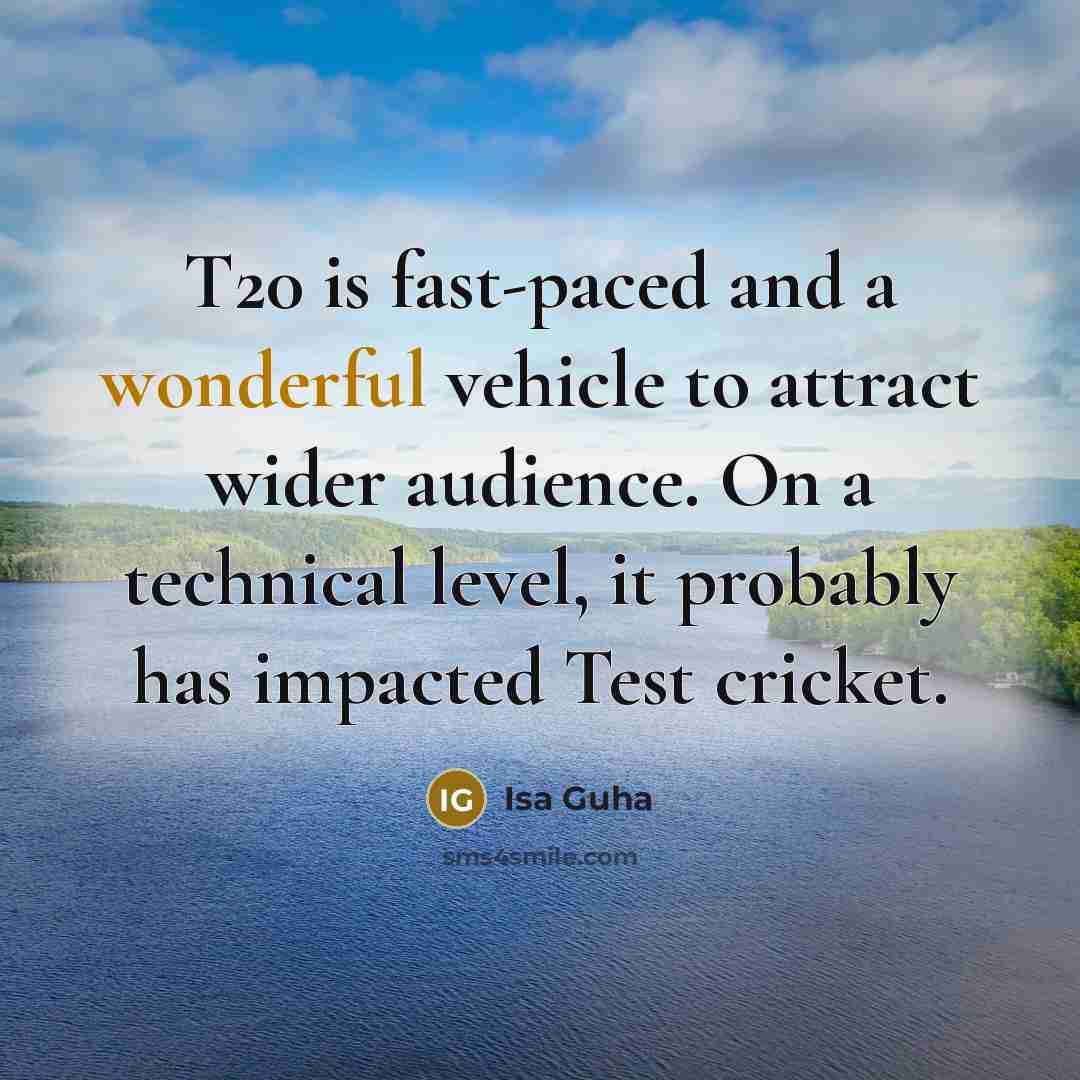 “T20 is fast-paced and a wonderful vehicle to attract wider…” quote by Isa Guha