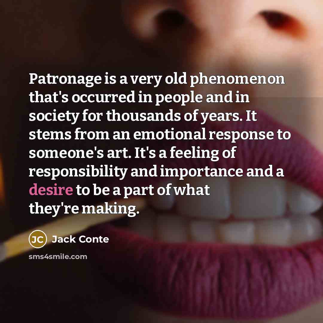 “Patronage is a very old phenomenon that's occurred in people…” quote by Jack Conte