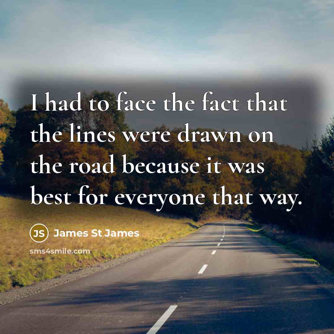 “I had to face the fact that the lines were…” quote by James St James