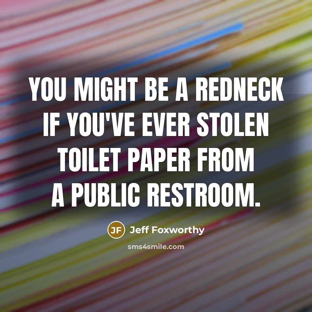“You might be a redneck if you've ever stolen toilet…” quote by Jeff Foxworthy