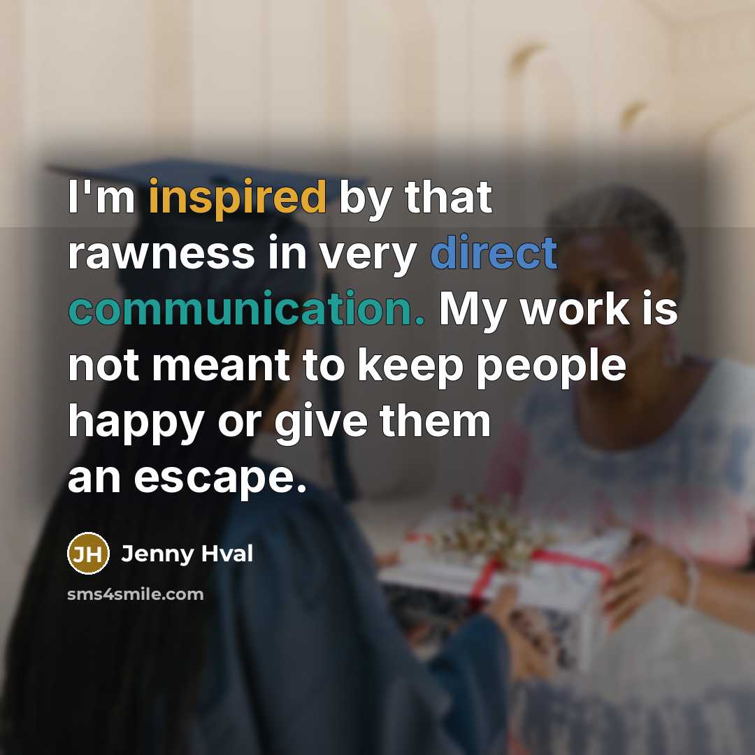 “I'm inspired by that rawness in very direct communication. My…” quote by Jenny Hval
