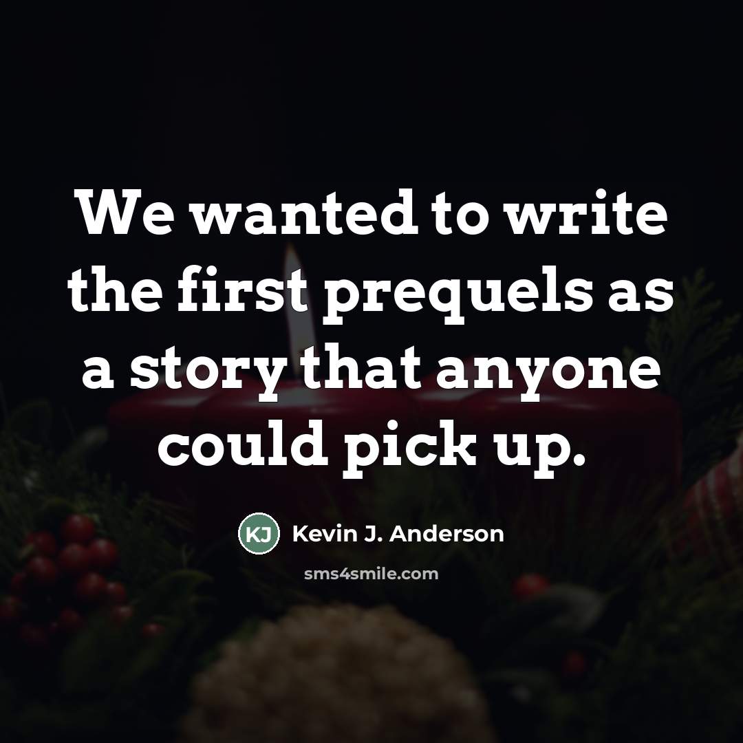 “We wanted to write the first prequels as a story…” quote by Kevin J. Anderson
