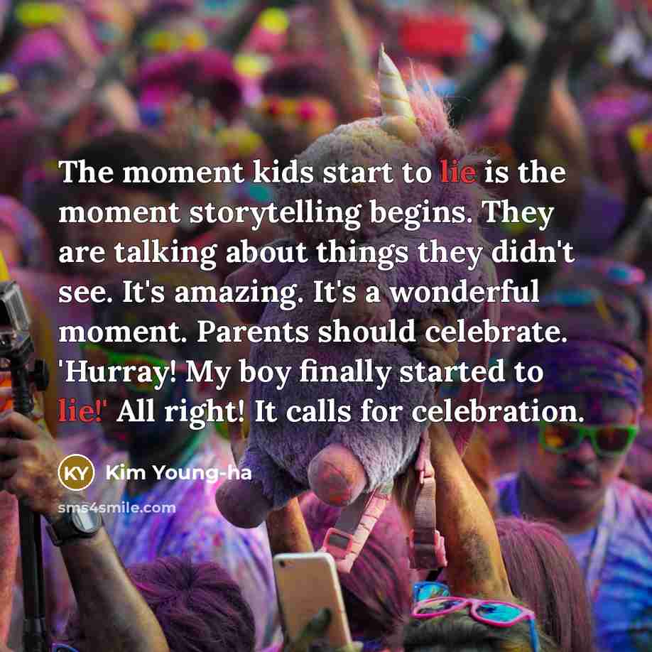 “The moment kids start to lie is the moment storytelling…” quote by Kim Young-ha