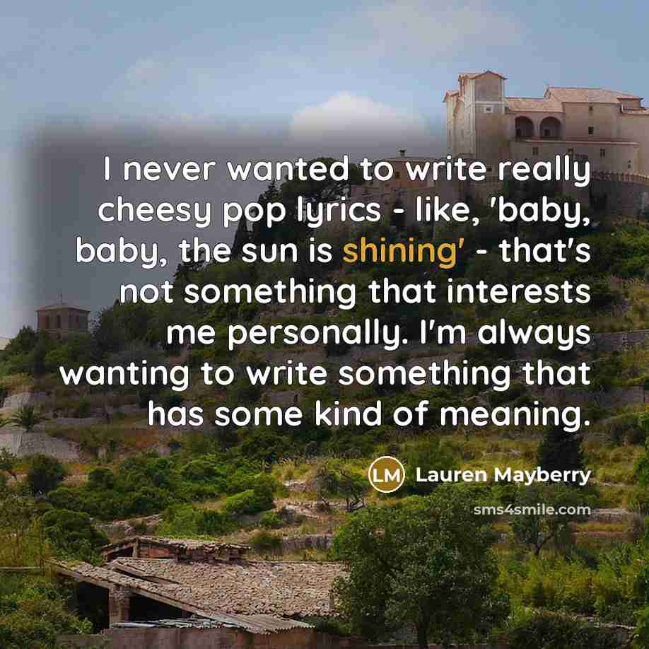 “I never wanted to write really cheesy pop lyrics -…” quote by Lauren Mayberry