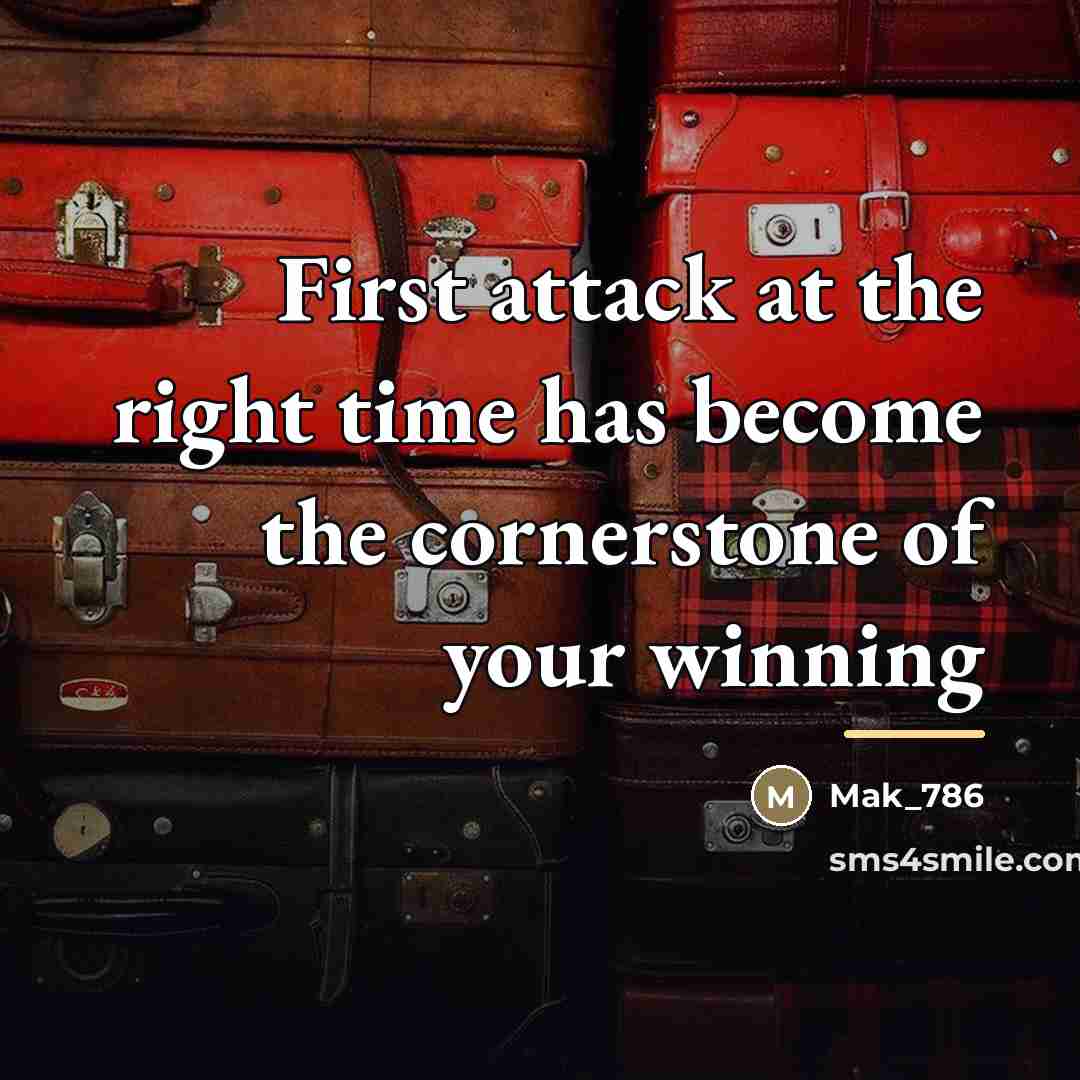 “First attack at the right time has become the cornerstone…” quote by Mak_786