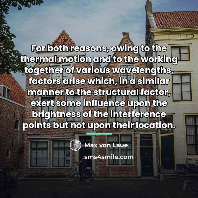 “For both reasons, owing to the thermal motion and to…” quote by Max von Laue