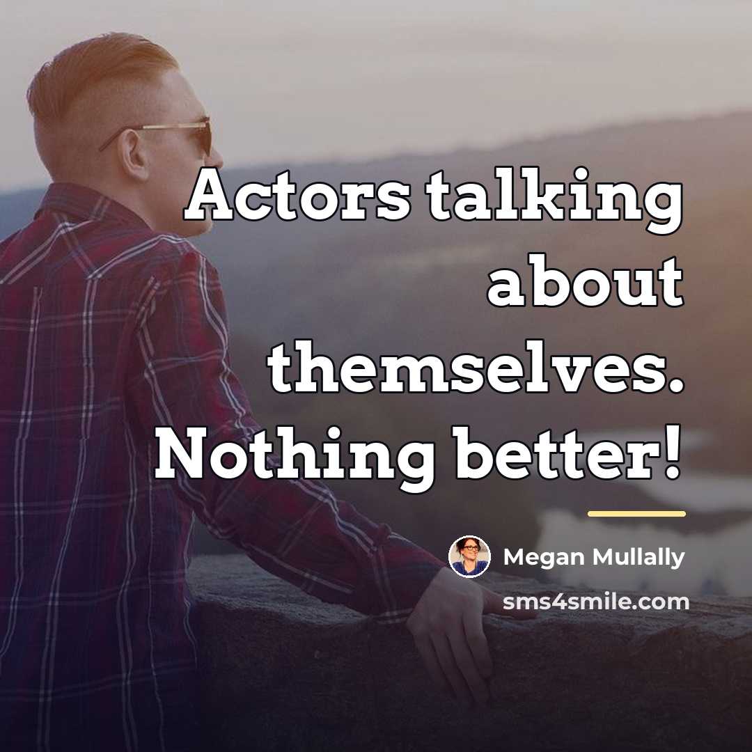 “Actors talking about themselves. Nothing better!…” quote by Megan Mullally