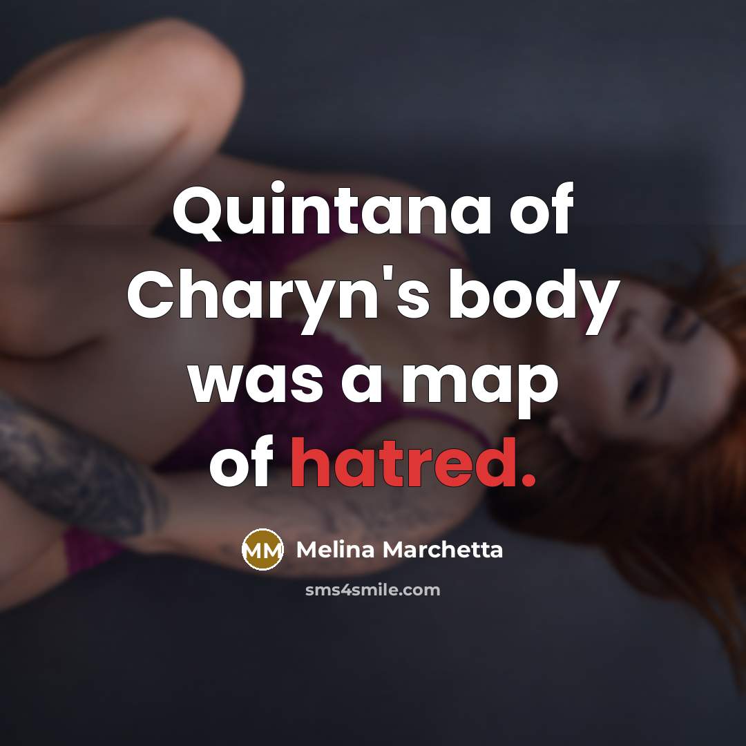 “Quintana of Charyn's body was a map of hatred.…” quote by Melina Marchetta