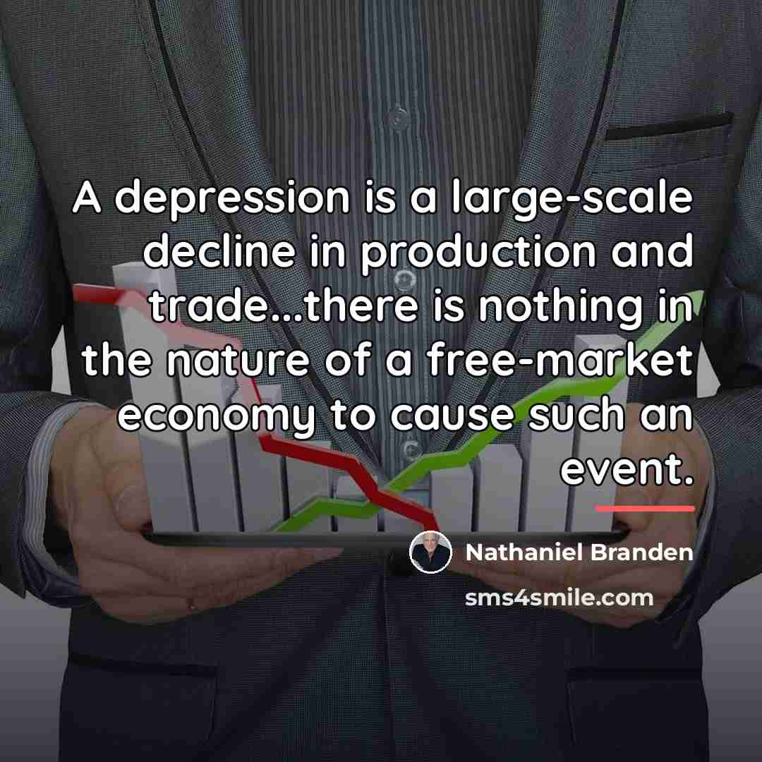 “A depression is a large-scale decline in production and trade...there…” quote by Nathaniel Branden