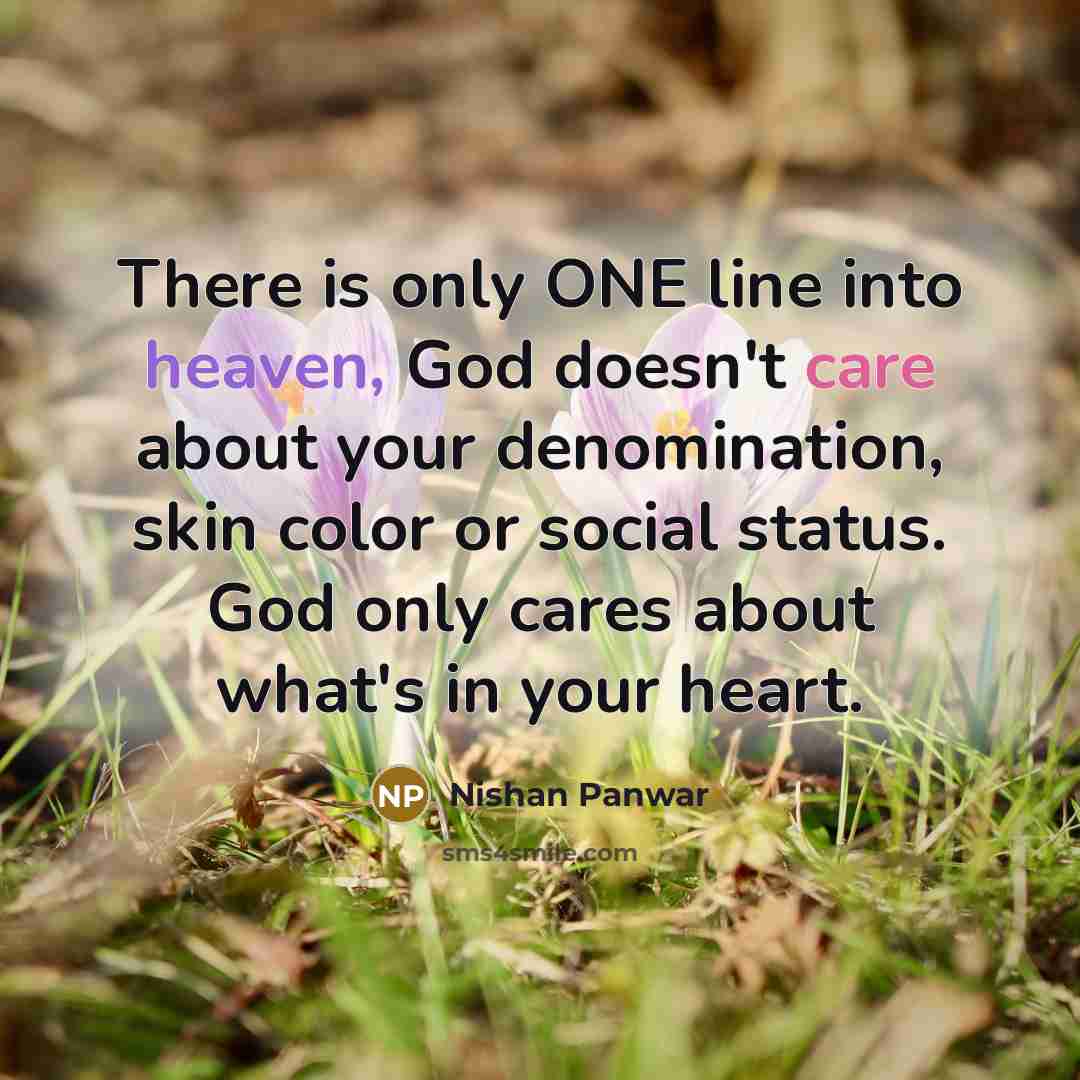 “There is only ONE line into heaven, God doesn't care…” quote by Nishan Panwar