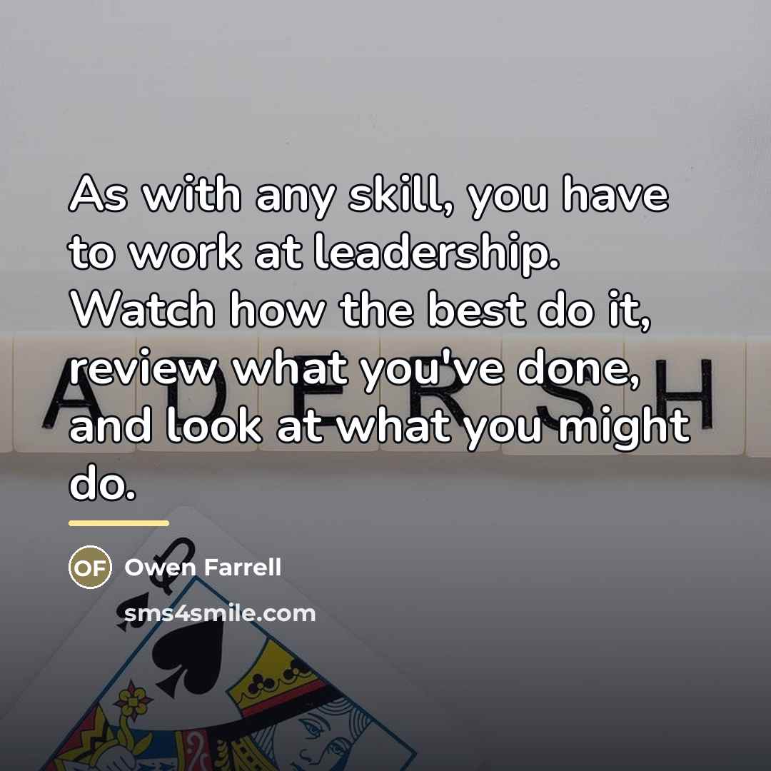 “As with any skill, you have to work at leadership.…” quote by Owen Farrell