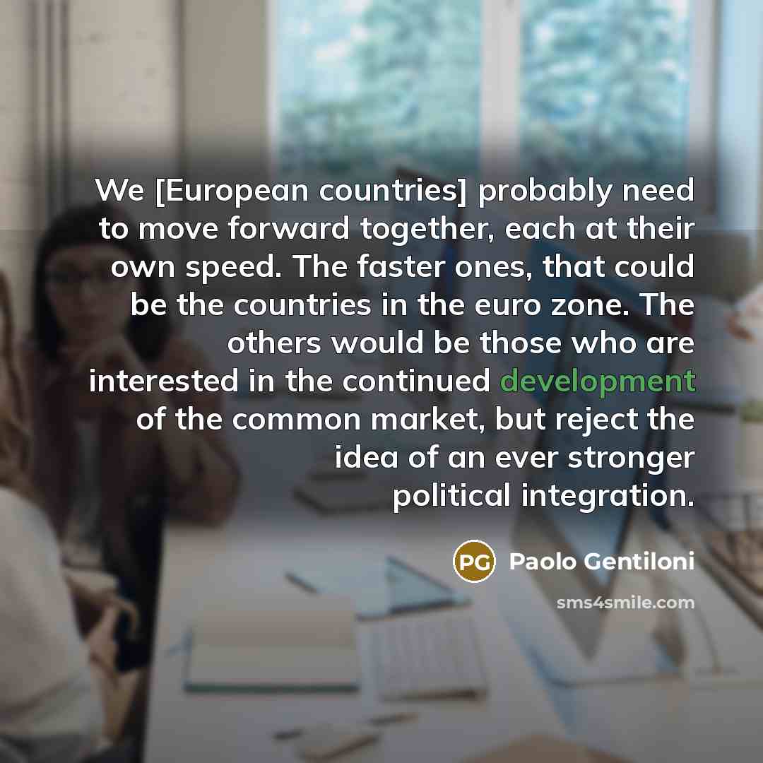 “We [European countries] probably need to move forward together, each…” quote by Paolo Gentiloni