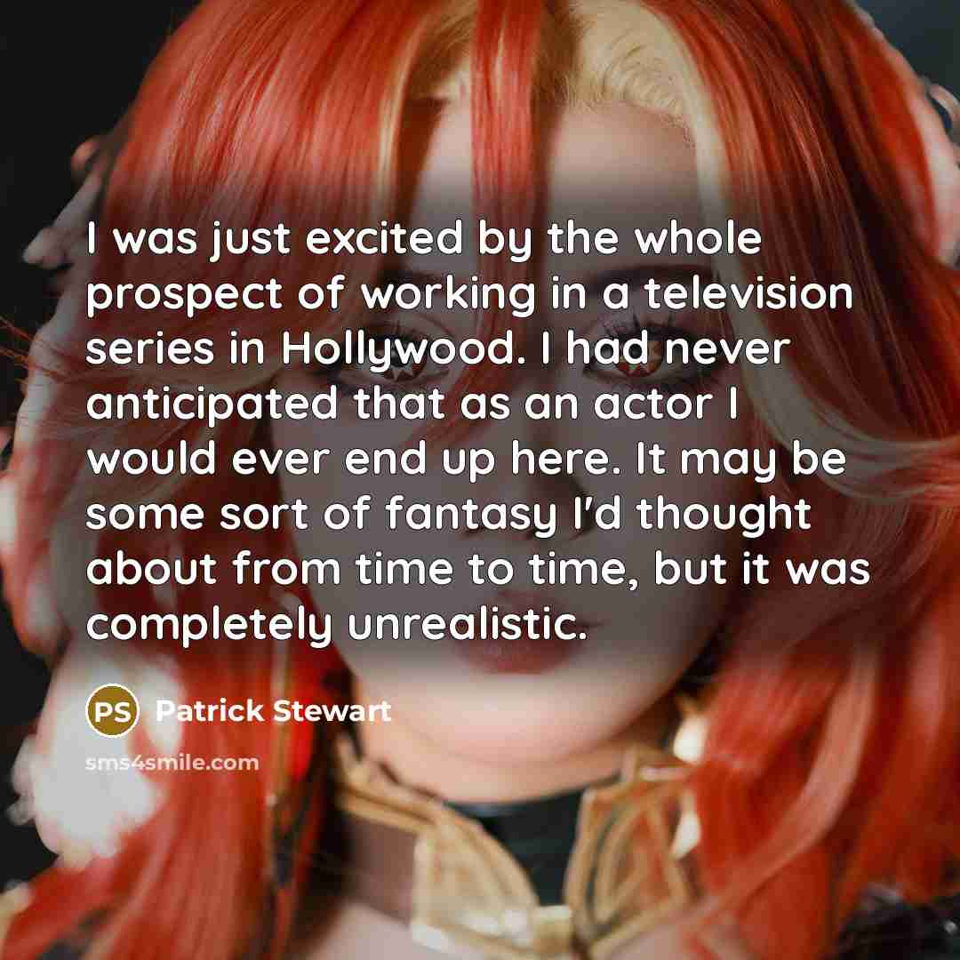 “I was just excited by the whole prospect of working…” quote by Patrick Stewart
