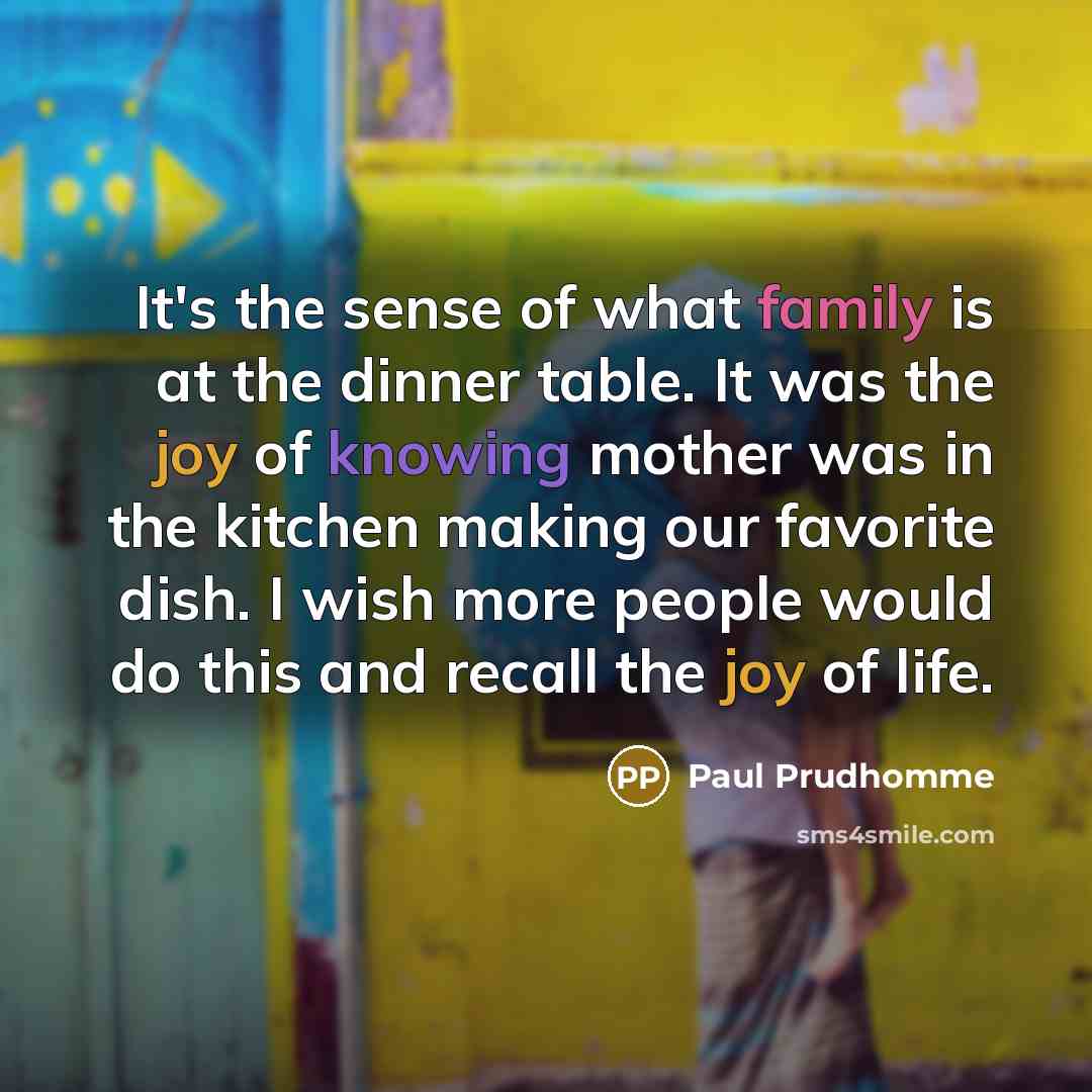 “It's the sense of what family is at the dinner…” quote by Paul Prudhomme