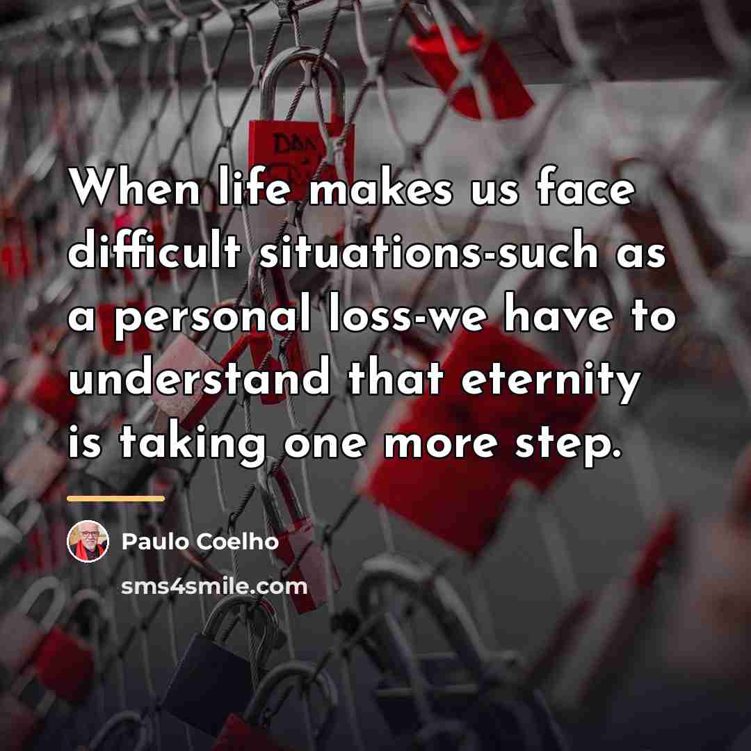 “When life makes us face difficult situations-such as a personal…” quote by Paulo Coelho