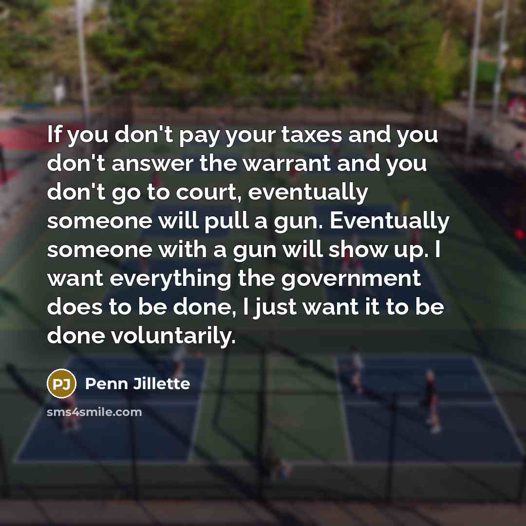 “If you don't pay your taxes and you don't answer…” quote by Penn Jillette