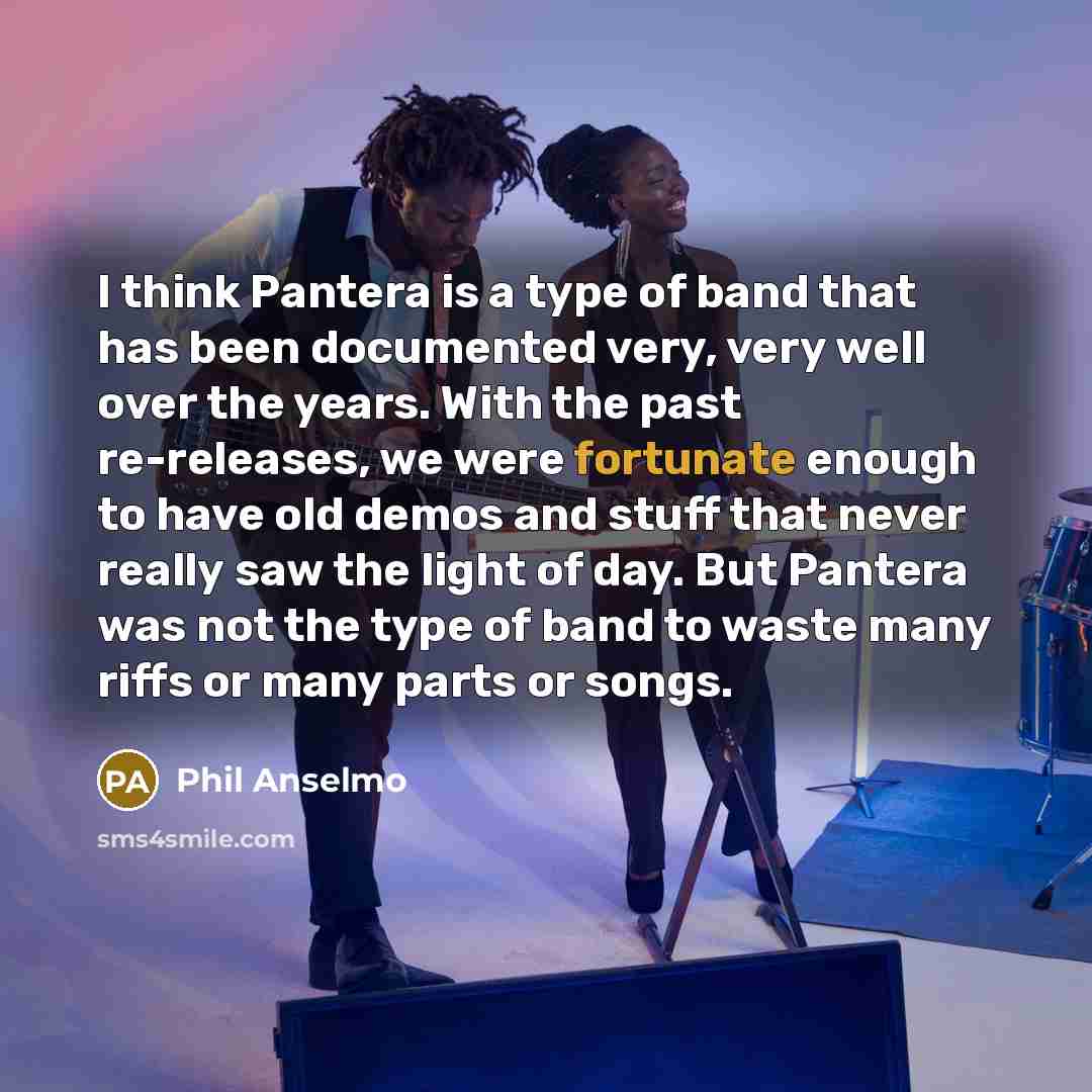 “I think Pantera is a type of band that has…” quote by Phil Anselmo