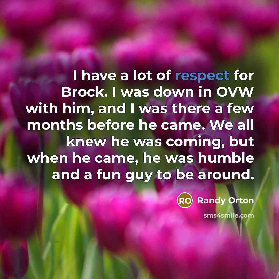 “I have a lot of respect for Brock. I was…” quote by Randy Orton