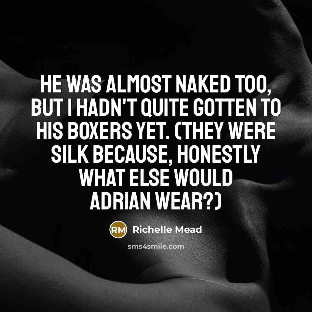 “He was almost naked too, but I hadn't quite gotten…” quote by Richelle Mead