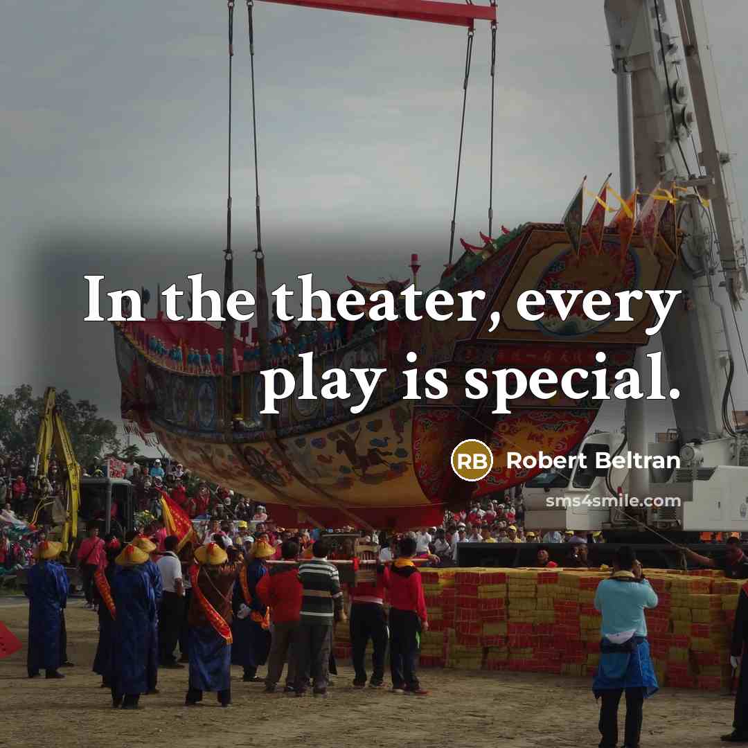“In the theater, every play is special.…” quote by Robert Beltran