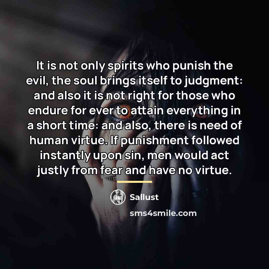 “It is not only spirits who punish the evil, the…” quote by Sallust