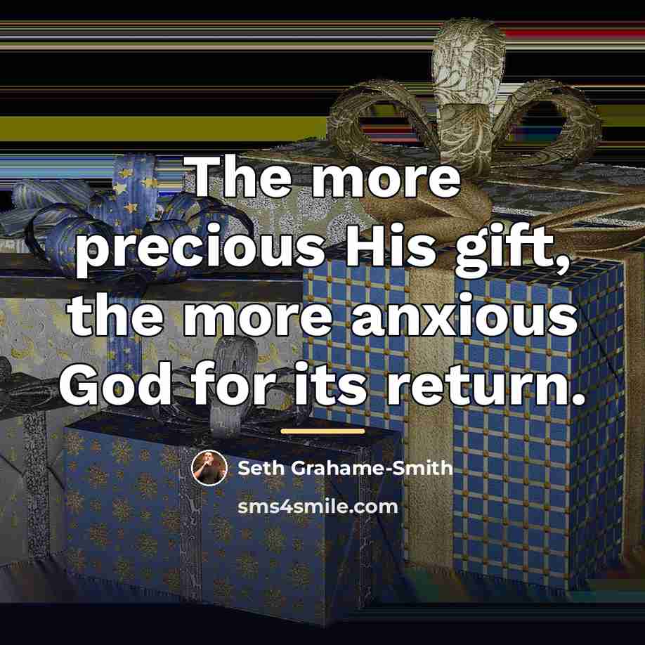 “The more precious His gift, the more anxious God for…” quote by Seth Grahame-Smith