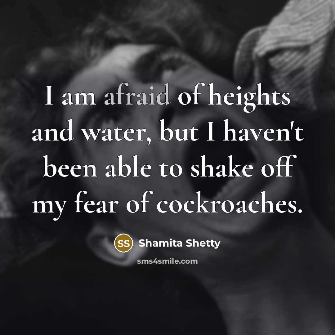 “I am afraid of heights and water, but I haven't…” quote by Shamita Shetty